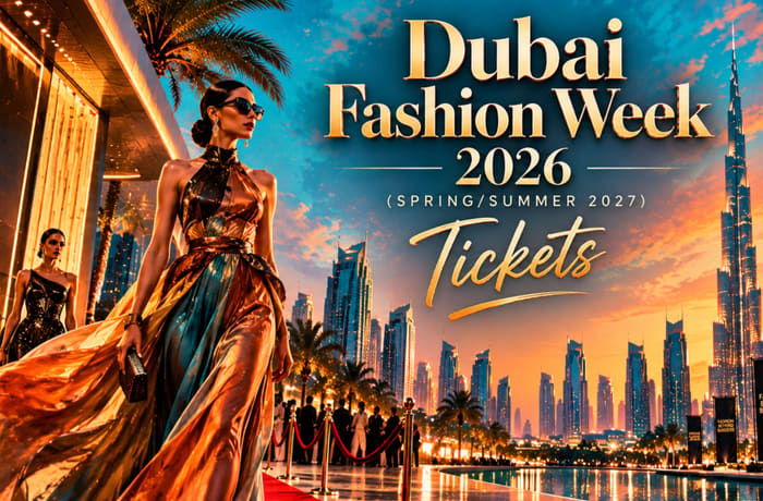Dubai Fashion Week Tickets 2026 SS 2027